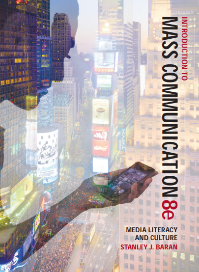 INTRODUCTION TO MASS COMMUNICATION: MEDIA LITERACY AND CULTURE